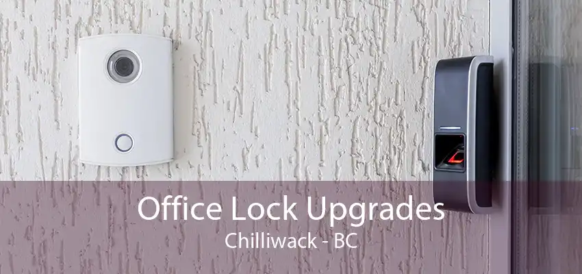 Office Lock Upgrades Chilliwack - BC