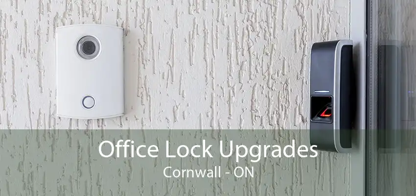 Office Lock Upgrades Cornwall - ON