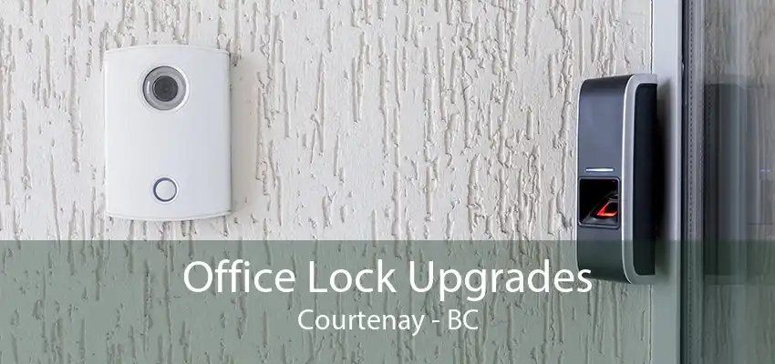 Office Lock Upgrades Courtenay - BC