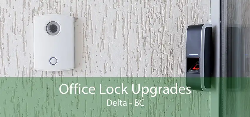 Office Lock Upgrades Delta - BC