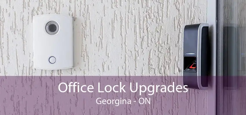 Office Lock Upgrades Georgina - ON