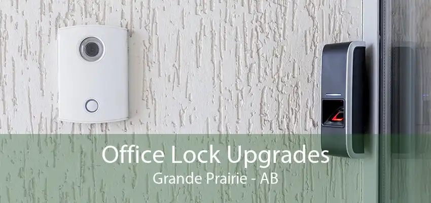 Office Lock Upgrades Grande Prairie - AB