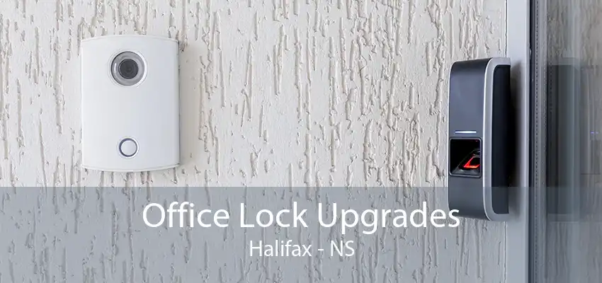 Office Lock Upgrades Halifax - NS