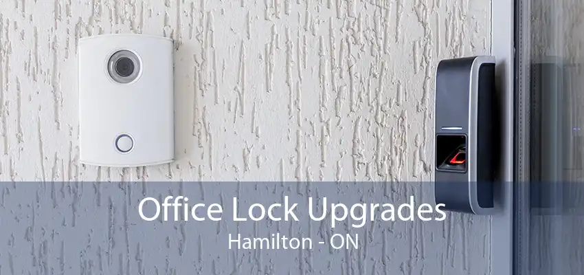 Office Lock Upgrades Hamilton - ON