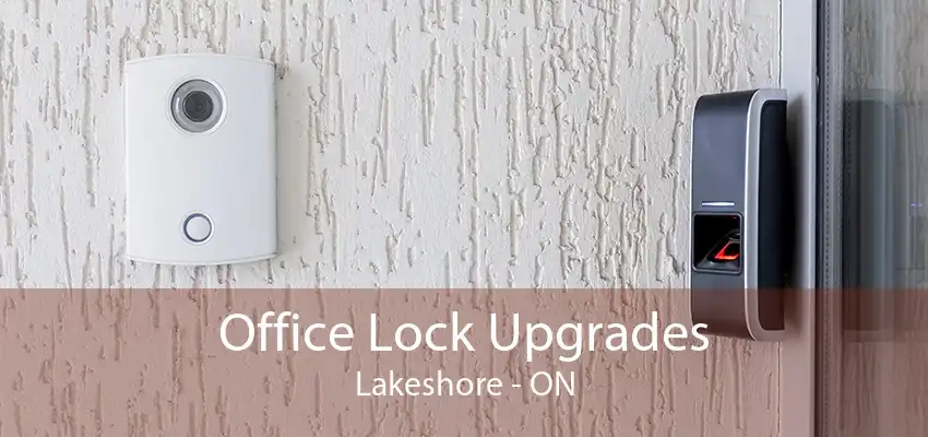 Office Lock Upgrades Lakeshore - ON