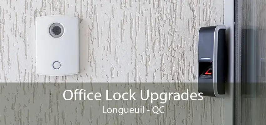 Office Lock Upgrades Longueuil - QC