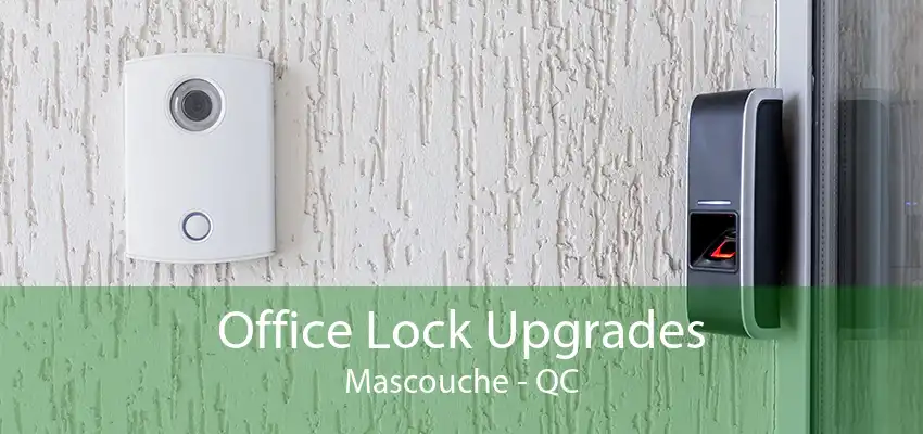 Office Lock Upgrades Mascouche - QC