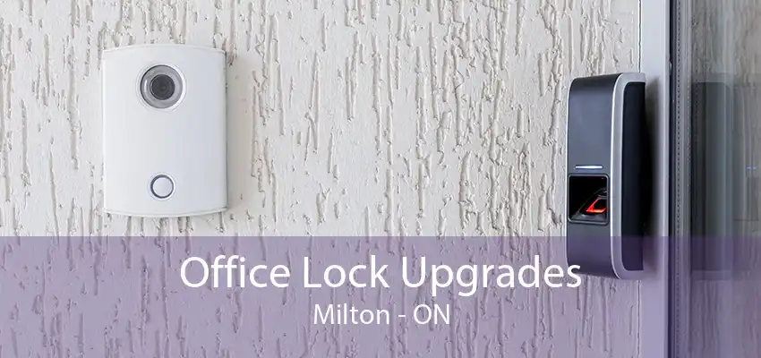 Office Lock Upgrades Milton - ON