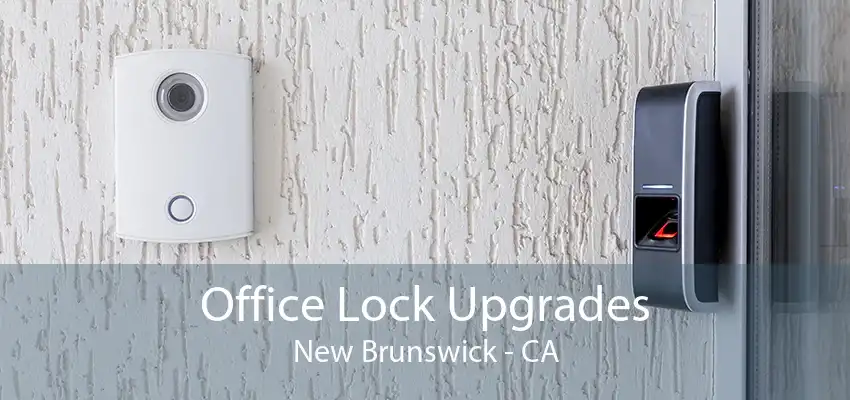 Office Lock Upgrades New Brunswick - CA