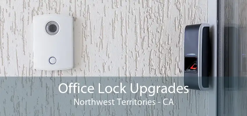 Office Lock Upgrades Northwest Territories - CA