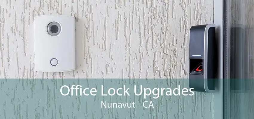 Office Lock Upgrades Nunavut - CA