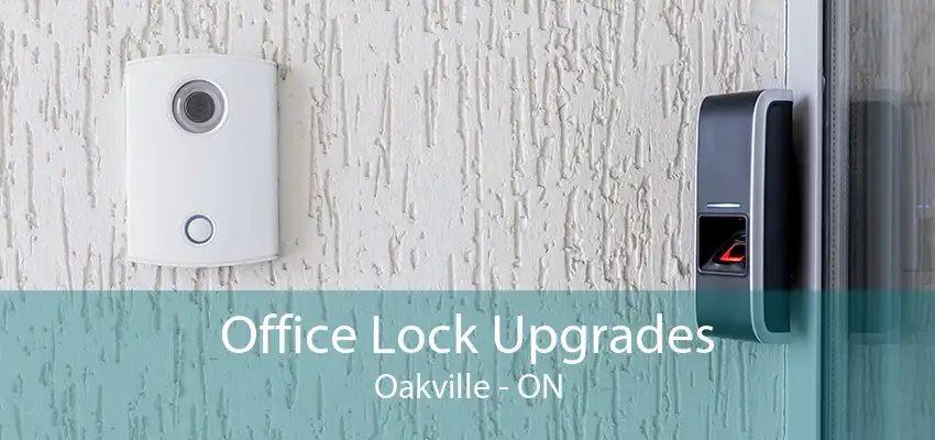 Office Lock Upgrades Oakville - ON