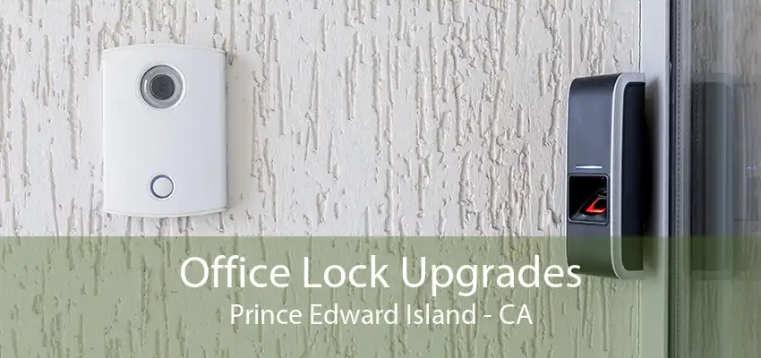 Office Lock Upgrades Prince Edward Island - CA