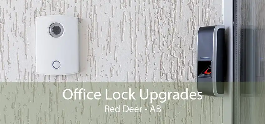 Office Lock Upgrades Red Deer - AB