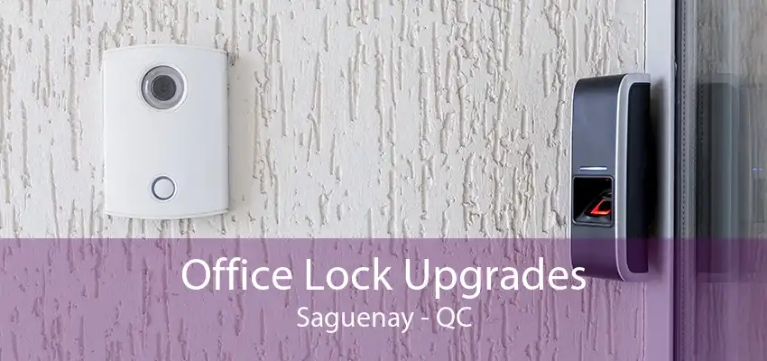 Office Lock Upgrades Saguenay - QC