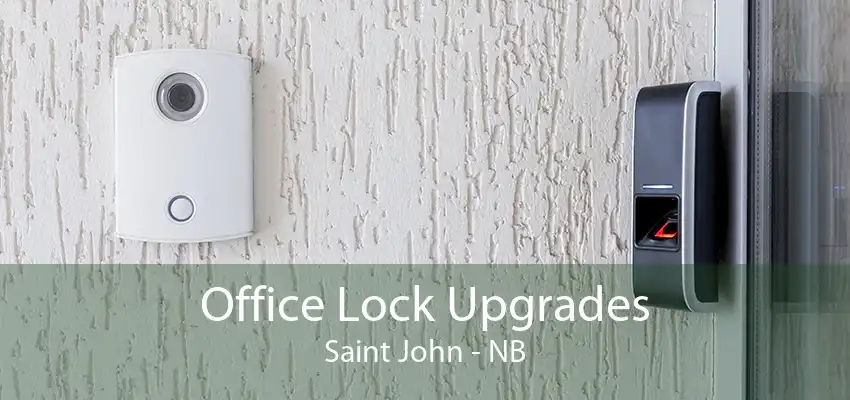 Office Lock Upgrades Saint John - NB