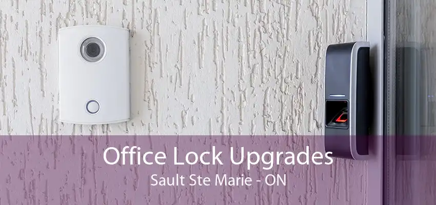 Office Lock Upgrades Sault Ste Marie - ON