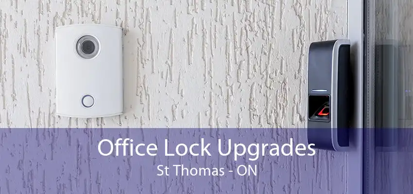 Office Lock Upgrades St Thomas - ON