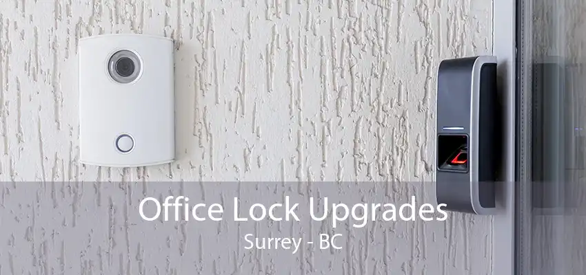 Office Lock Upgrades Surrey - BC