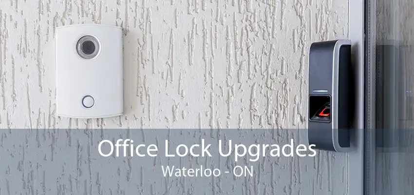 Office Lock Upgrades Waterloo - ON