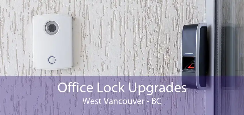 Office Lock Upgrades West Vancouver - BC