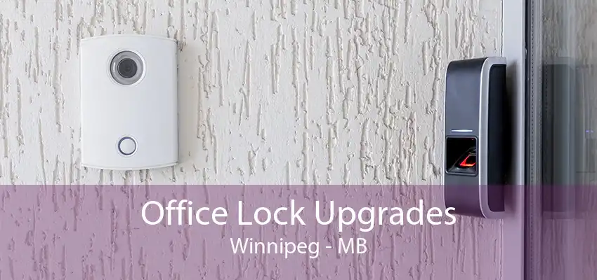 Office Lock Upgrades Winnipeg - MB