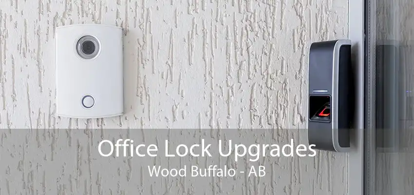 Office Lock Upgrades Wood Buffalo - AB