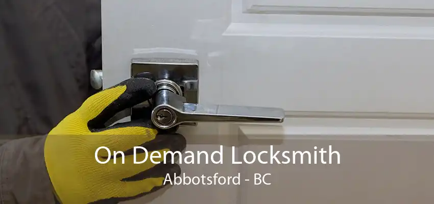 On Demand Locksmith Abbotsford - BC