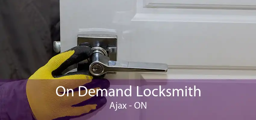 On Demand Locksmith Ajax - ON