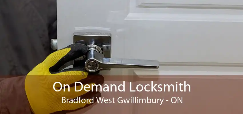 On Demand Locksmith Bradford West Gwillimbury - ON