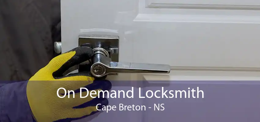 On Demand Locksmith Cape Breton - NS