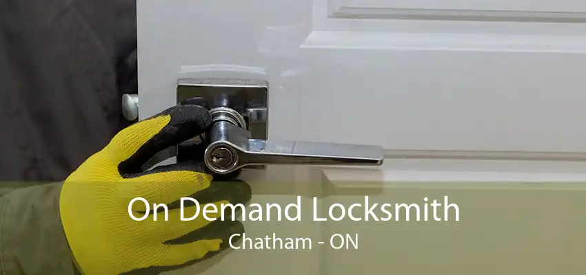 On Demand Locksmith Chatham - ON