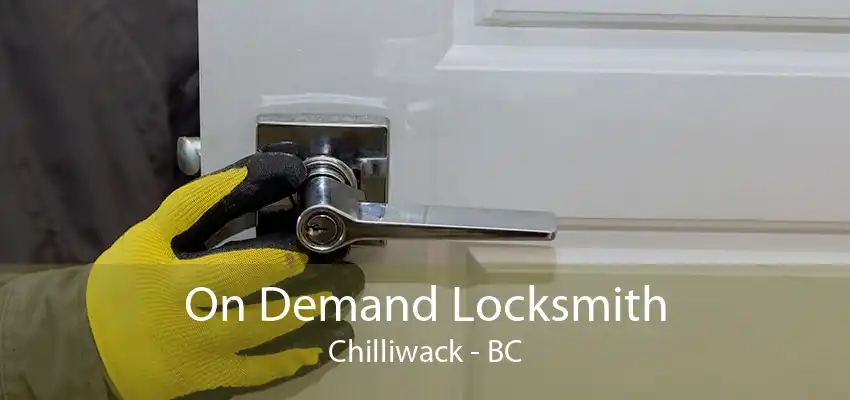 On Demand Locksmith Chilliwack - BC