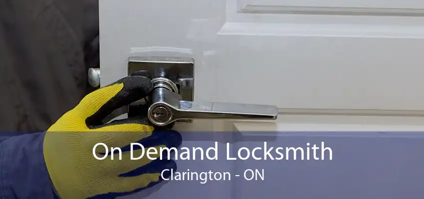 On Demand Locksmith Clarington - ON