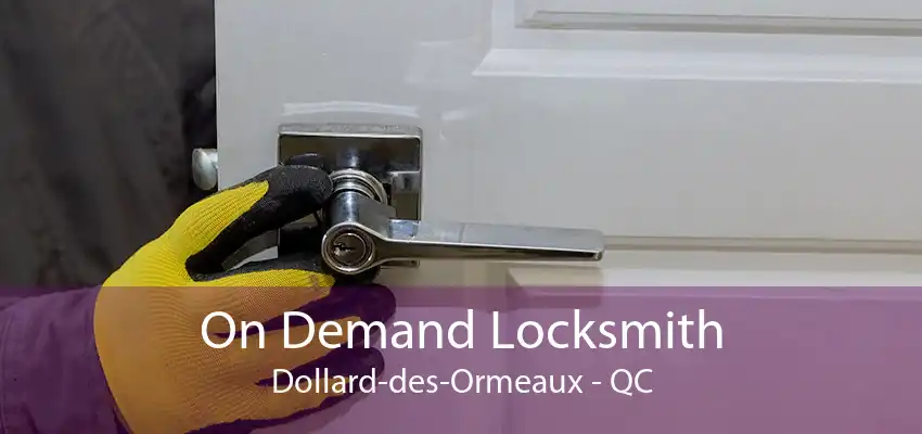 On Demand Locksmith Dollard-des-Ormeaux - QC