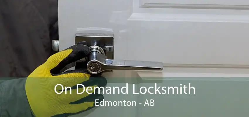 On Demand Locksmith Edmonton - AB