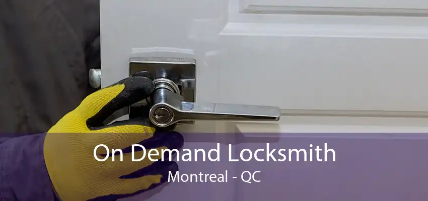 On Demand Locksmith Montreal - QC