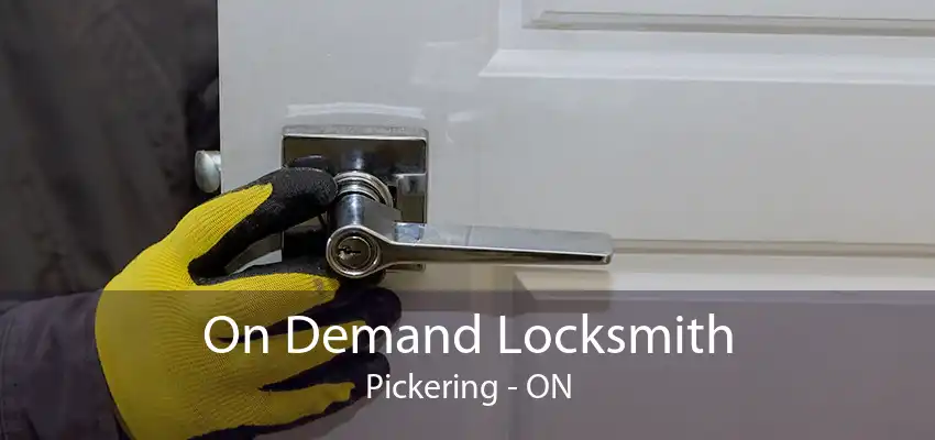 On Demand Locksmith Pickering - ON