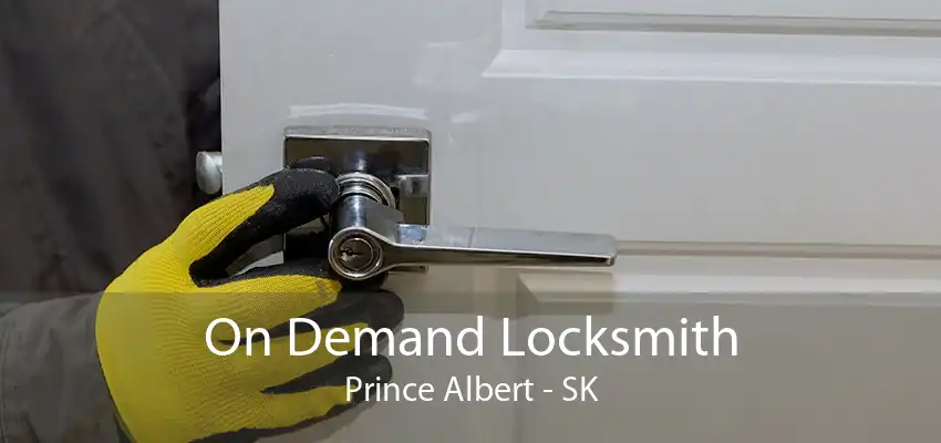 On Demand Locksmith Prince Albert - SK