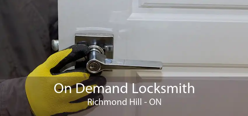 On Demand Locksmith Richmond Hill - ON