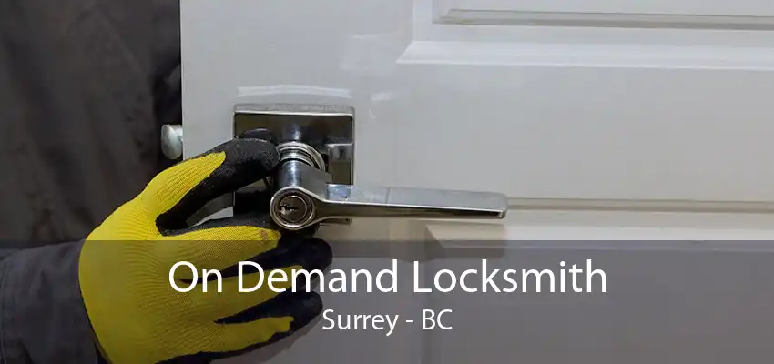 On Demand Locksmith Surrey - BC