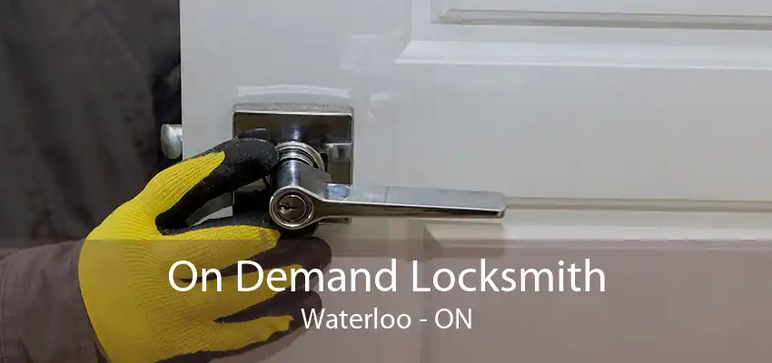 On Demand Locksmith Waterloo - ON