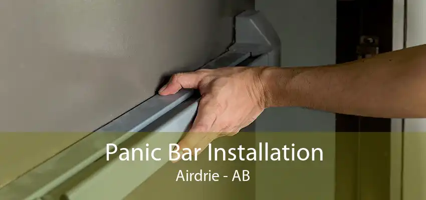 Panic Bar Installation Airdrie - AB