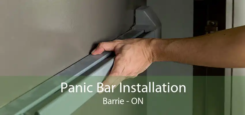 Panic Bar Installation Barrie - ON