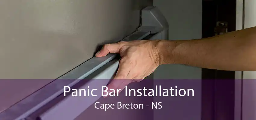 Panic Bar Installation Cape Breton - NS