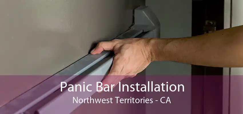 Panic Bar Installation Northwest Territories - CA