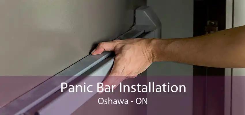 Panic Bar Installation Oshawa - ON