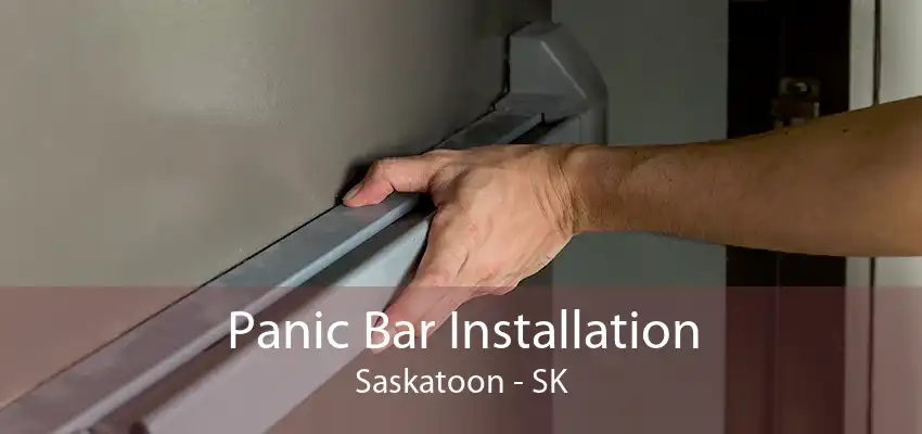 Panic Bar Installation Saskatoon - SK