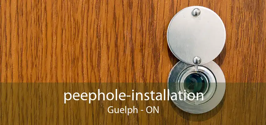 peephole-installation Guelph - ON