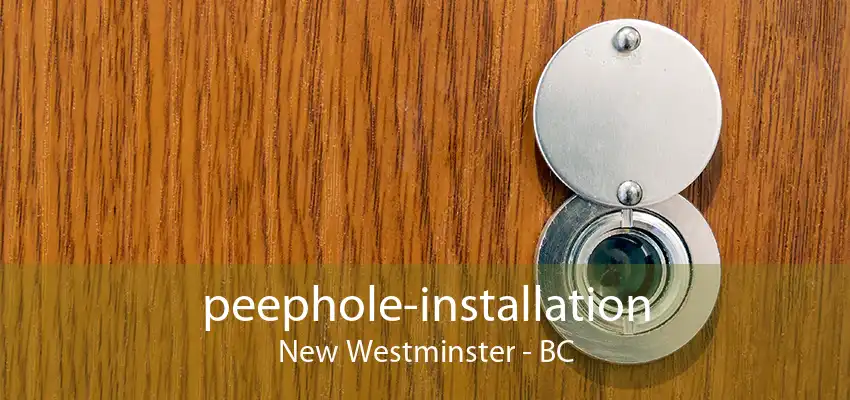 peephole-installation New Westminster - BC